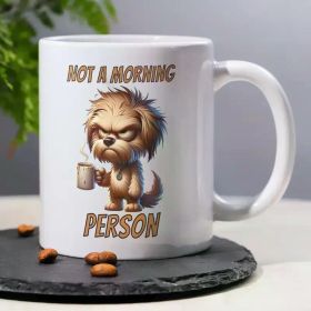 11oz Ceramic Mug with Angry Dog and Coffee Pattern - NOT A MORNING PERSON, Funny Humorous Sarcastic Tea Cup