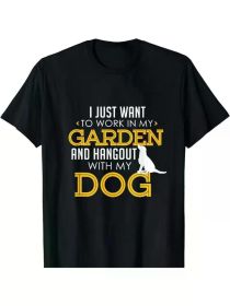 Funny 'Work in My Garden & Hangout with My Dog' T-Shirt - 100% Cotton, Breathable for All Seasons (Color: Black, size: XXXL)